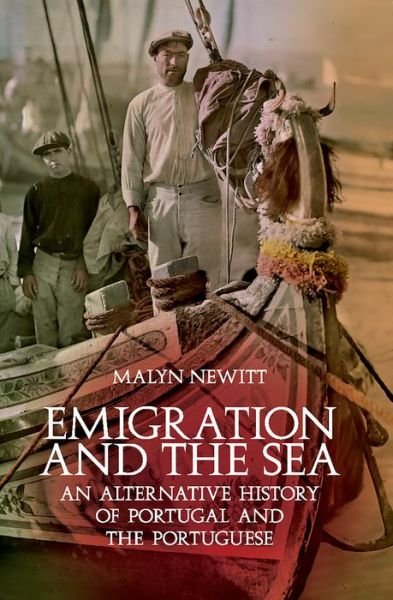 Cover for Malyn Newitt · Emigration and the Sea: an Alternative History of Portugal and the Portuguese (Paperback Book) (2015)
