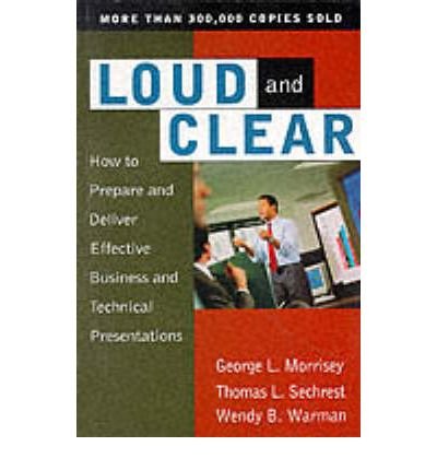 Cover for George Morrisey · Loud And Clear: How To Prepare And Deliver Effective Business And Technical Presentations, Fourth Edition (Paperback Book) [4 Revised edition] (1997)