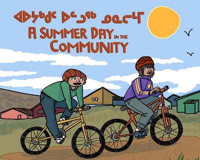 A Summer Day in the Community: Bilingual Inuktitut and English Edition - Masiana Kelly - Books - Inhabit Media Inc - 9780228704935 - May 1, 2020