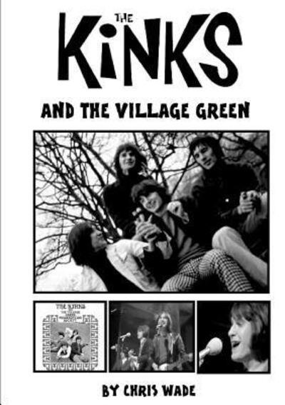 Cover for Chris Wade · The Kinks and the Village Green (Paperback Bog) (2017)