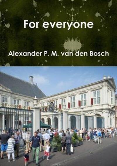 Cover for Alexander P. M. van den Bosch · For everyone (Paperback Book) (2017)