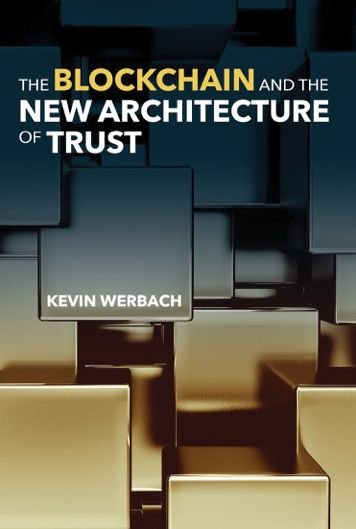 The Blockchain and the New Architecture of Trust - Information Policy - Werbach, Kevin (University of Pennsylvania) - Bøger - MIT Press Ltd - 9780262038935 - 20. november 2018