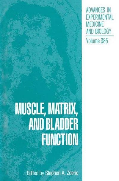 Cover for Zderic · Muscle, Matrix, and Bladder Function - Advances in Experimental Medicine and Biology (Hardcover bog) [1995 edition] (1995)