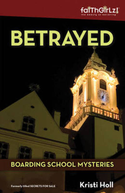 Cover for Kristi Holl · Betrayed - Faithgirlz / Boarding School Mysteries (Paperback Book) (2011)
