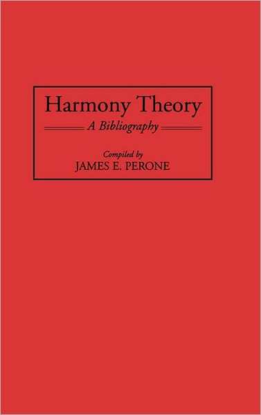 Cover for James E. Perone · Harmony Theory: A Bibliography - Music Reference Collection (Hardcover Book) (1997)