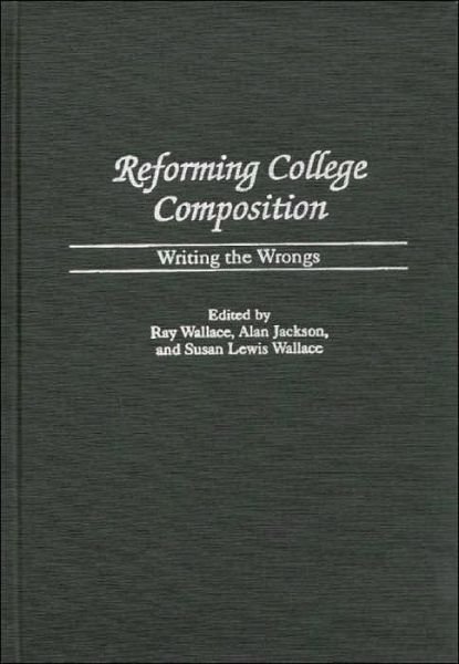 Cover for Alan Jackson · Reforming College Composition: Writing the Wrongs (Gebundenes Buch) (2000)