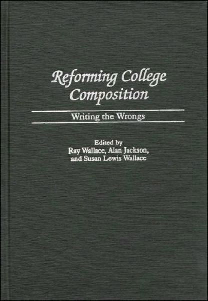 Cover for Alan Jackson · Reforming College Composition: Writing the Wrongs (Hardcover bog) (2000)