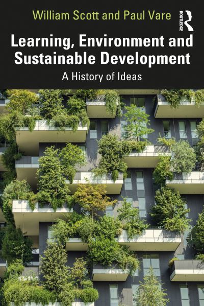Learning, Environment and Sustainable Development: A History of Ideas - William Scott - Books - Taylor & Francis Ltd - 9780367221935 - November 12, 2020