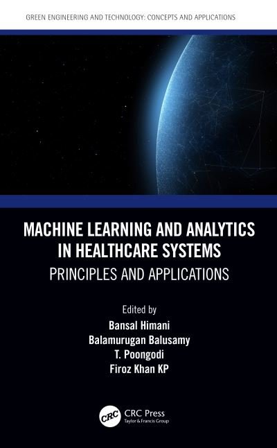 Cover for Himani Bansal · Machine Learning and Analytics in Healthcare Systems: Principles and Applications - Green Engineering and Technology (Hardcover Book) (2021)