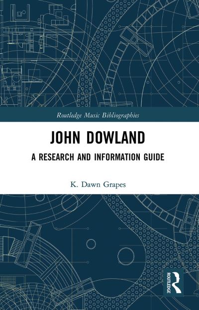 Cover for Grapes, K. Dawn (Colorado State University, USA) · John Dowland: A Research and Information Guide - Routledge Music Bibliographies (Pocketbok) (2021)