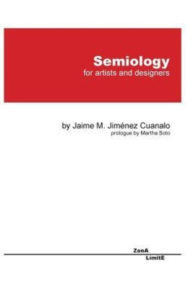 Jaime Jimenez Cuanalo · Semiology: For Artists and Designers (Paperback Book) (2024)