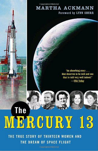 Cover for Martha Ackmann · The Mercury 13: the True Story of Thirteen Women and the Dream of Space Flight (Paperback Book) [Reprint edition] (2004)