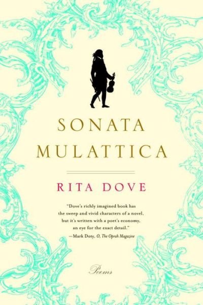 Sonata Mulattica: Poems - Dove, Rita (University of Virginia) - Books - WW Norton & Co - 9780393338935 - November 5, 2010