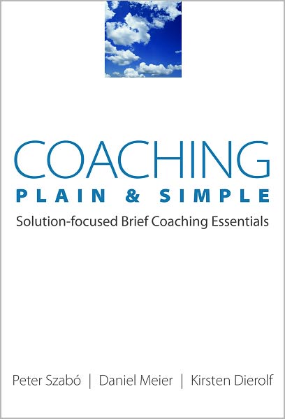 Coaching Plain & Simple: Solution-focused Brief Coaching Essentials - Kirsten Dierolf - Livros - WW Norton & Co - 9780393705935 - 7 de abril de 2009