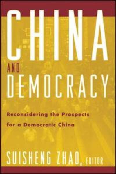 Cover for Suisheng Zhao · China and Democracy: Reconsidering the Prospects for a Democratic China (Hardcover Book) (2000)