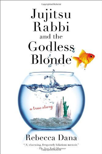 Cover for Rebecca Dana · Jujitsu Rabbi and the Godless Blonde (Paperback Book) [Reprint edition] (2014)