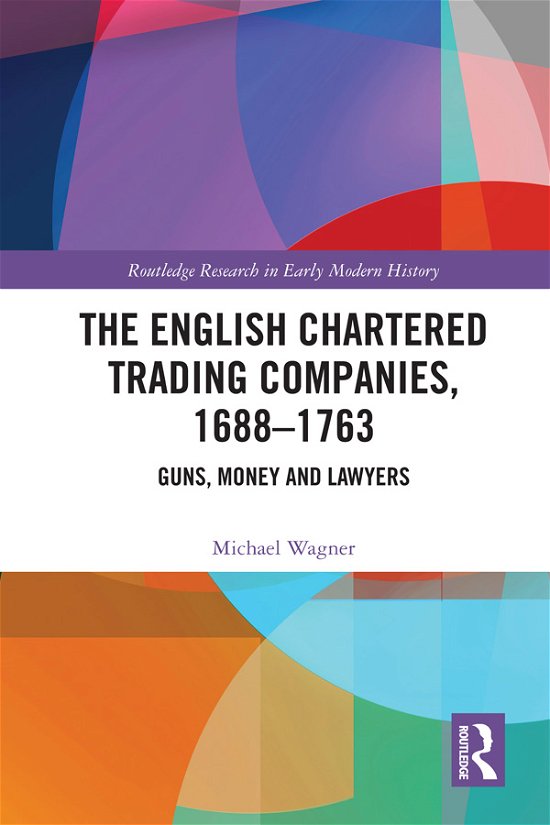 Cover for Michael Wagner · The English Chartered Trading Companies, 1688-1763 (e-book) (2018)