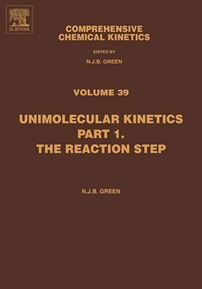 Cover for N J B Green · Comprehensive Chemical Kinetics: Unimolecular Kinetics, Part 1. The Reaction Step - Comprehensive Chemical Kinetics (Gebundenes Buch) (2003)