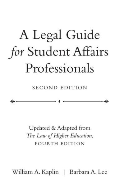 Cover for Kaplin, William A. (The Catholic University of America, Washington, DC) · A Legal Guide for Student Affairs Professionals (Hardcover Book) [2nd Edition (Updated and Adapted from The Law of H edition] (2009)