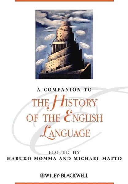 A Companion to the History of the English Language - H Momma - Boeken - John Wiley and Sons Ltd - 9780470657935 - 18 april 2011