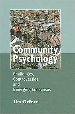 Cover for Orford, Jim (University of Birmingham, UK) · Community Psychology: Challenges, Controversies and Emerging Consensus (Hardcover Book) (2008)