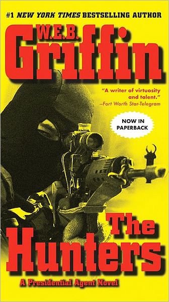 Cover for W.e.b. Griffin · The Hunters (Presidential Agent Novels) (Paperback Book) (2008)