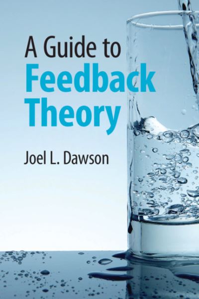 Dawson, Joel L. (TalkingHeads Wireless, Inc.) · A Guide to Feedback Theory (Paperback Book) (2021)