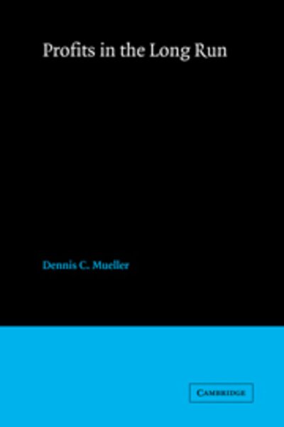 Cover for Mueller, Dennis C. (University of Maryland, College Park) · Profits in the Long Run (Gebundenes Buch) (1986)