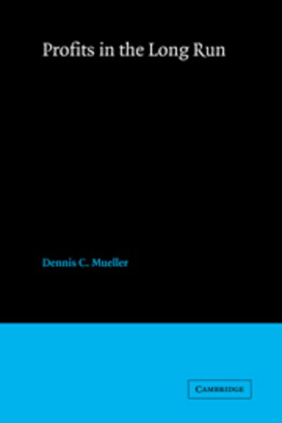 Cover for Mueller, Dennis C. (University of Maryland, College Park) · Profits in the Long Run (Hardcover Book) (1986)