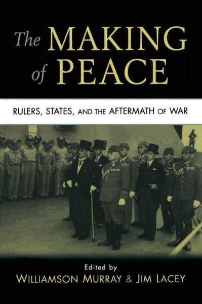 Cover for Williamson Murray · The Making of Peace: Rulers, States, and the Aftermath of War (Paperback Book) (2008)