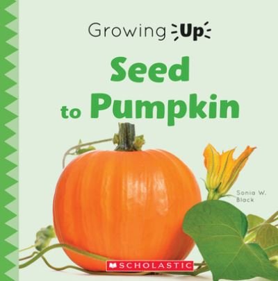 Cover for Scholastic · From Seed to Pumpkin (Explore the Life Cycle!) (Book) (2021)