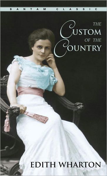 The Custom of the Country - Edith Wharton - Kirjat - Random House USA Inc - 9780553213935 - maanantai 1. huhtikuuta 1991