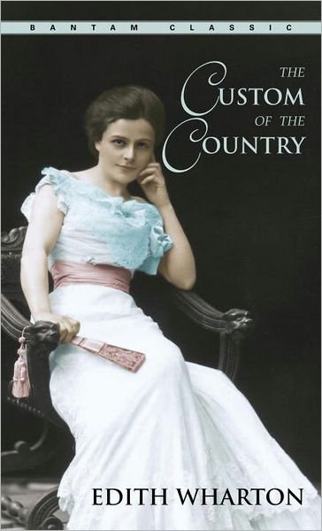 The Custom of the Country - Edith Wharton - Bøger - Random House USA Inc - 9780553213935 - 1. april 1991