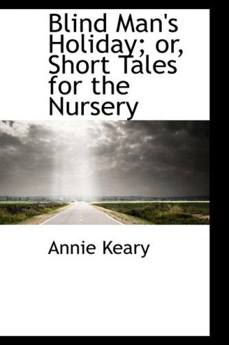 Cover for Annie Keary · Blind Man's Holiday; Or, Short Tales for the Nursery (Paperback Book) (2008)