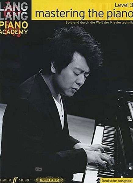 Lang Lang Piano Academy: mastering the piano level 3 (Deutsche Ausgabe) - Lang Lang Piano Academy - Lang Lang - Boeken - Faber Music Ltd - 9780571538935 - 6 november 2014