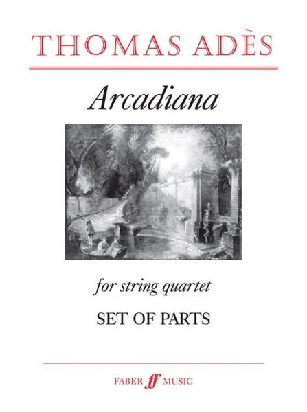 Cover for Thomas Ades · Arcadiana (Sheet music) [Faber edition] (1996)