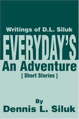 Cover for Dennis Siluk · Everyday's an Adventure: Writings of D.l. Siluk (Paperback Book) (2002)