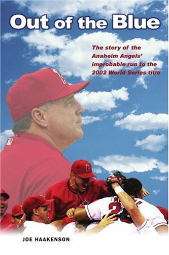 Cover for Joe Haakenson · Out of the Blue: the Story of the Anaheim Angels' Improbable Run to the 2002 World Series Title (Pocketbok) (2005)