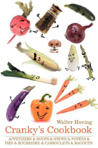 Cover for Walter Hoving · Cranky's Cookbook: Appetizers &amp; Soups &amp; Stews &amp; Pot¿es &amp; Pies &amp; Bourrides &amp; Cassoulets &amp; Ragouts (Paperback Book) (2008)