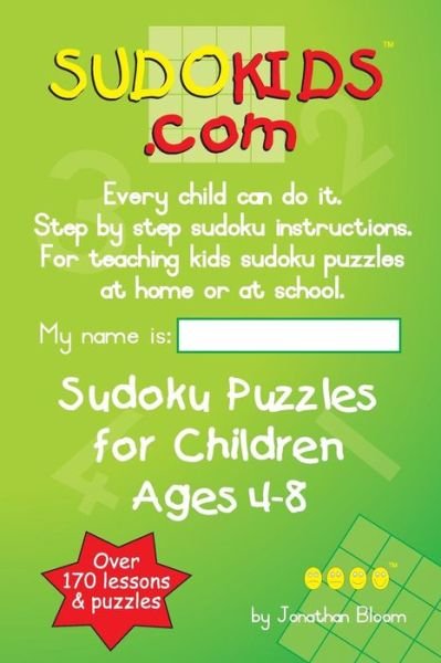 Cover for Jonathan Bloom · Sudokids.com Sudoku Puzzles for Children Ages 4-8: Every Child Can Do It. for Teaching Kids at Home or at School. (Paperback Book) (2008)