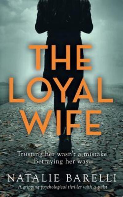 Cover for Natalie Barelli · The Loyal Wife: A gripping psychological thriller with a twist (Paperback Book) (2018)