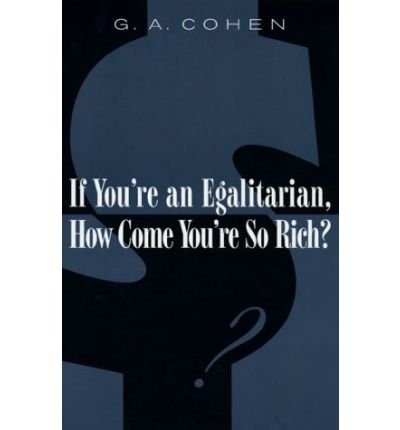Cover for G. A. Cohen · If You're an Egalitarian, How Come You’re So Rich? (Paperback Bog) (2001)