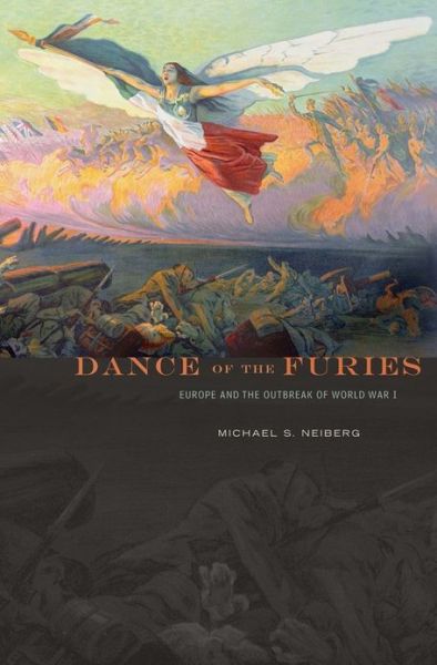 Cover for Michael S. Neiberg · Dance of the Furies: Europe and the Outbreak of World War I (Paperback Book) (2013)