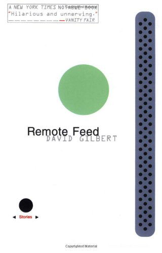 Remote Feed: Stories - David Gilbert - Livres - Scribner - 9780684852935 - 25 janvier 2000