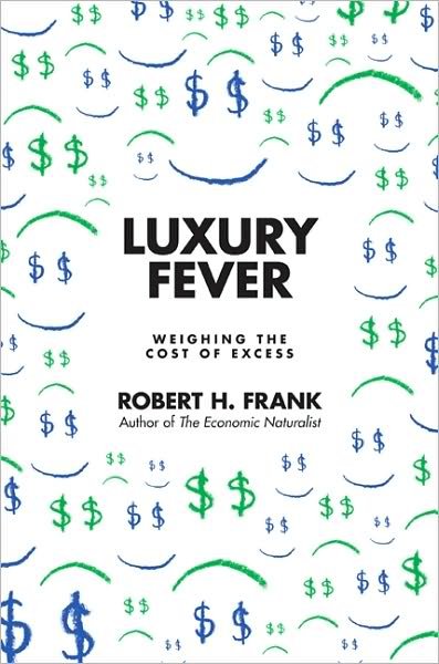 Cover for Robert H. Frank · Luxury Fever: Weighing the Cost of Excess (Paperback Book) (2010)