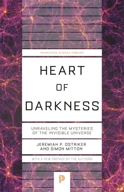 Jeremiah P. Ostriker · Heart of Darkness: Unraveling the Mysteries of the Invisible Universe - Princeton Science Library (Paperback Bog) (2024)