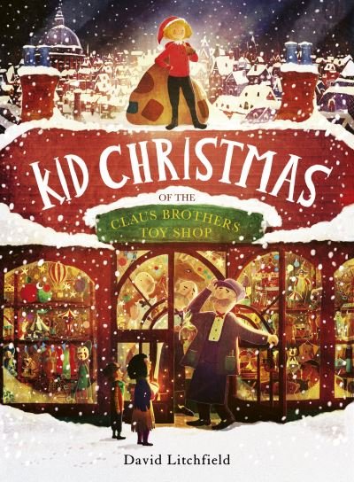 Cover for David Litchfield · Kid Christmas: of the Claus Brothers Toy Shop (Gebundenes Buch) [Illustrated edition] (2022)