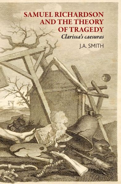 Cover for James Smith · Samuel Richardson and the Theory of Tragedy: Clarissa's Caesuras (Hardcover Book) (2016)