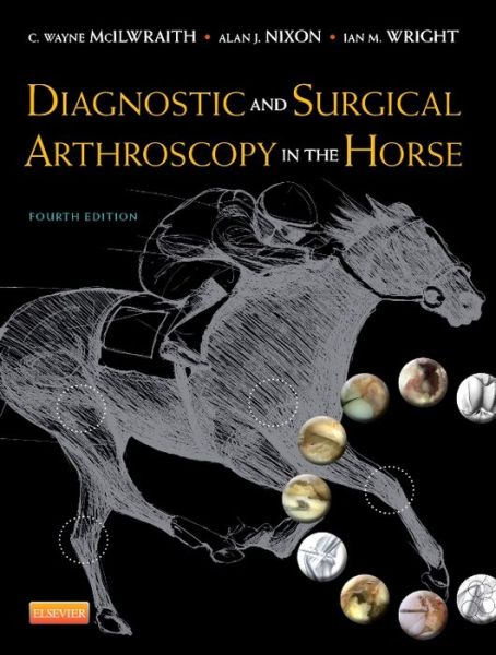 Cover for McIlwraith, C. Wayne (University Distinguished Professor,Barbara Cox Anthony University Chair in Orthopaedics,Director Orthopaedic Research Center Colorado State University Fort Collins, Colorado) · Diagnostic and Surgical Arthroscopy in the Horse (Hardcover Book) (2014)