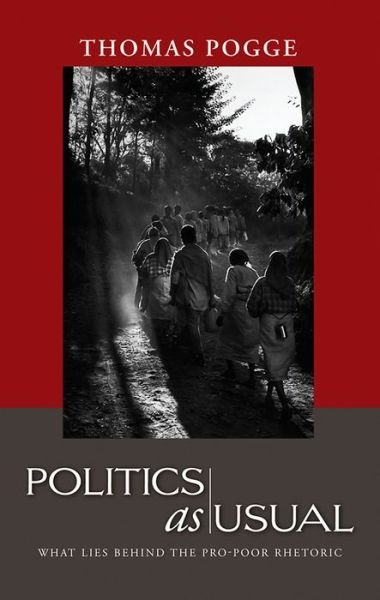 Cover for Pogge, Thomas W. (Australian National University) · Politics as Usual: What Lies Behind the Pro-Poor Rhetoric (Taschenbuch) (2010)